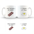 Don't Go Bacon My Heart/ 11oz Cup/ Coffee Cup/Design/Mug
