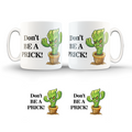 Don't Be A Prick Cup/ 11oz Cup/ Coffee Cup/Design/Mug/Funny/CactusCup/Cactus